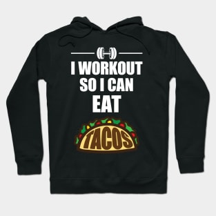 I Work Out So I Can Eat Tacos' Taco Hoodie